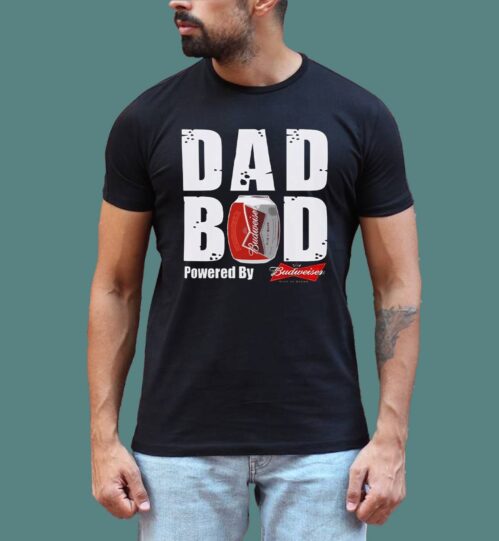Dad Bod Powered By Budweiser Beer Shirt