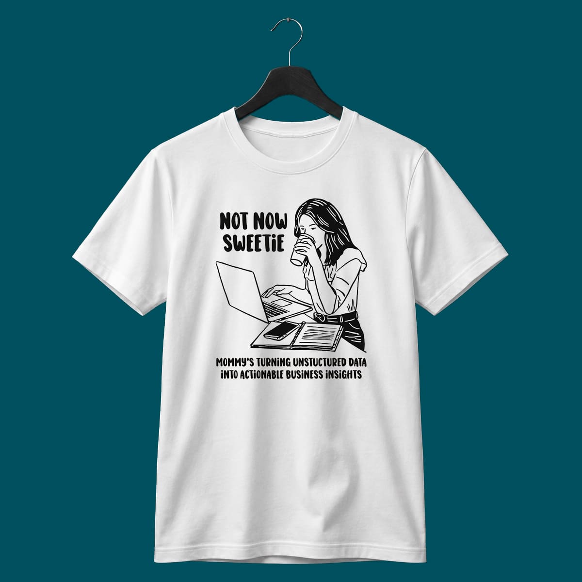 Alexa Lane Not Now Sweetie Mommy Shirt Alexa Lane Not Now Sweetie Mommy Shirt