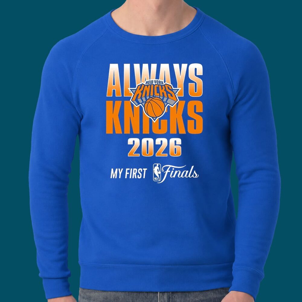 Always The Knicks 2026 In The Finals Shirt