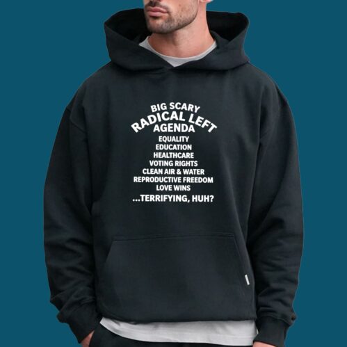 Big Scary Radical Left Agenda Shirt