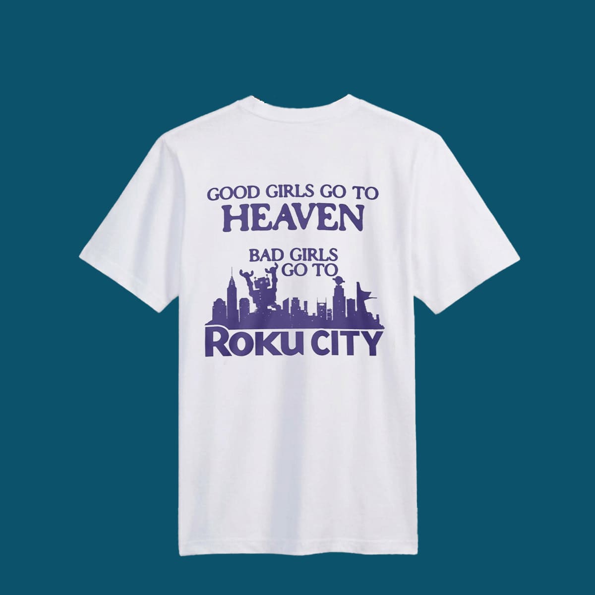 Good Girls Go To Heaven Bad Girls Go To Roku City Shirt 2 Good Girls Go To Heaven Bad Girls Go To Roku City Shirt 2