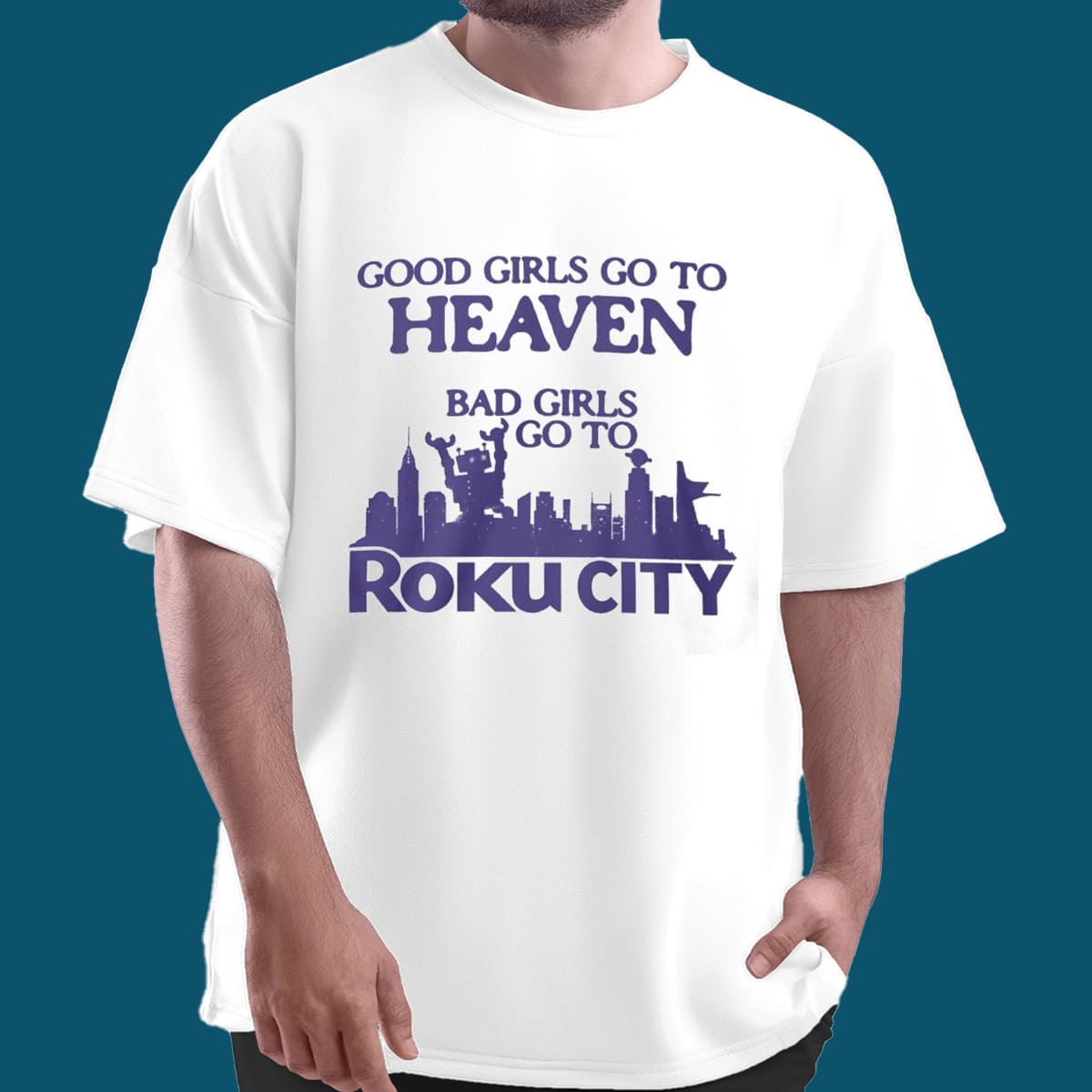 Good Girls Go To Heaven Bad Girls Go To Roku City Shirt Good Girls Go To Heaven Bad Girls Go To Roku City Shirt