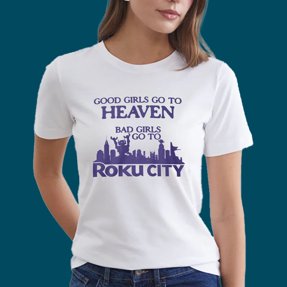 Good Girls Go To Heaven Bad Girls Go To Roku City Shirt Good Girls Go To Heaven Bad Girls Go To Roku City Shirt