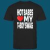 Hot Babes Love My T Boys Swag Shirt 1