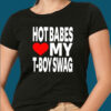 Hot Babes Love My T Boys Swag Shirt 10
