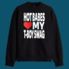 Hot Babes Love My T Boys Swag Shirt 6