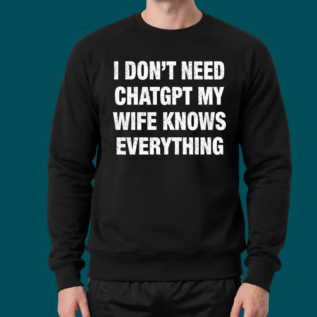 I Don’t Need ChatGPT My Wife Knows Everything Shirt I Don’t Need ChatGPT My Wife Knows Everything Shirt