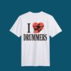 I Love Drummers Shirt 1 I Love Drummers Shirt 2