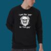 I Put The Gay In I’m Gay Shirt 1 I Put The Gay In I’m Gay Shirt 4