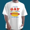 I’m Gay Got A Yearning For Hot Dogs T-shirt 2 I’m Gay Got A Yearning For Hot Dogs T shirt 7
