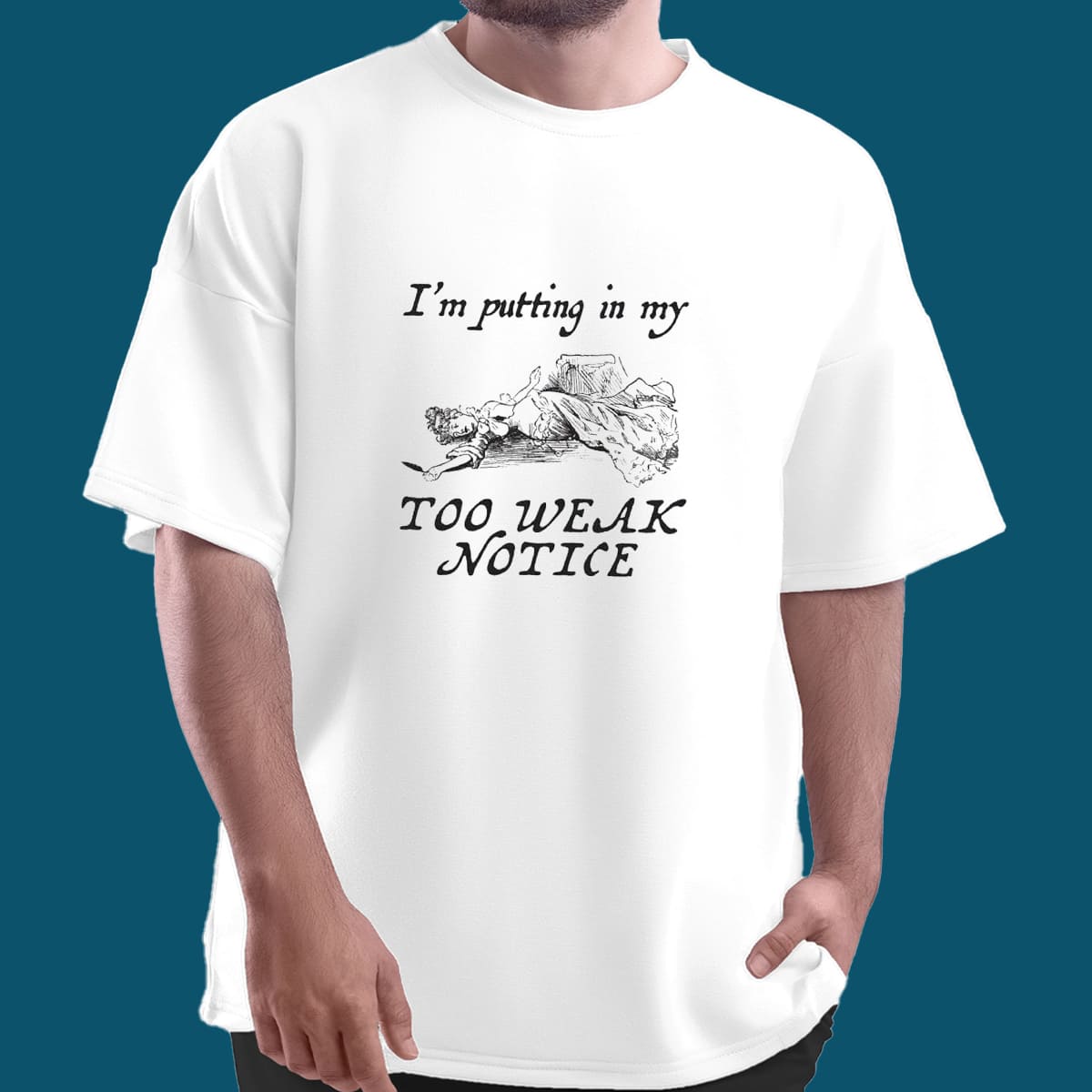 I’m Putting In My Too Weak Notice Shirt I’m Putting In My Too Weak Notice Shirt