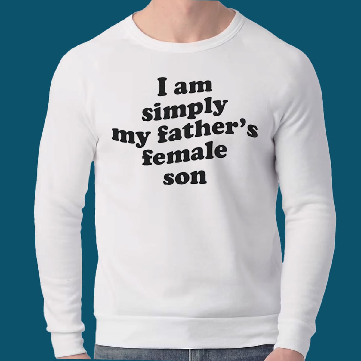 I’m Simply My Father’s Female Son Shirt I’m Simply My Father’s Female Son Shirt