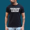 Looksmaxxing I’d Rather Be Climaxxing Shirt 1