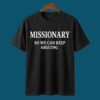 Missionary So We Can Keep Arguing Shirt 1
