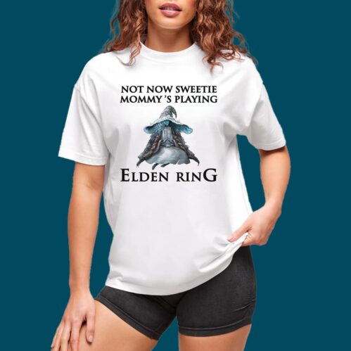 Not Now Sweetie Mommy’s Playing Video Game Shirt