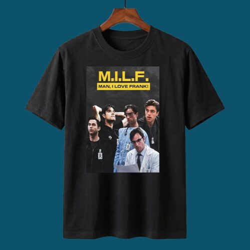 Patrick Ball MILF Man I Love Frank Shirt