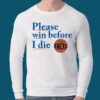 Please Win Before I Die Knicks Shirt 1