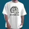 So U Hate Me Cat Shirt 1 So U Hate Me Cat Shirt 3