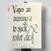 Vapes Are Training You Poster 3