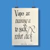 Vapes Are Training You Poster 6
