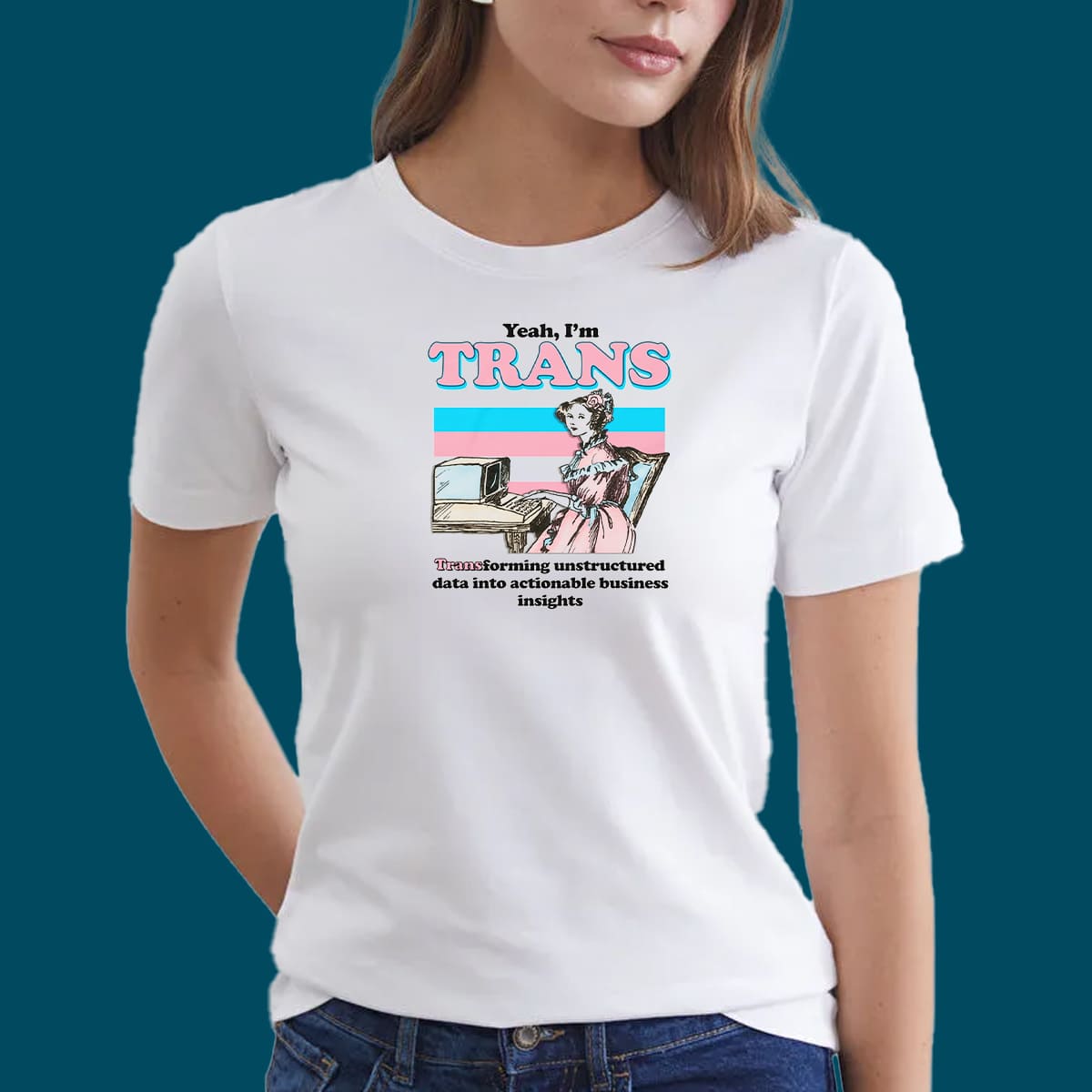 Yeah I’m Trans Transforming Unstructured Data Shirt Yeah I’m Trans Transforming Unstructured Data Shirt