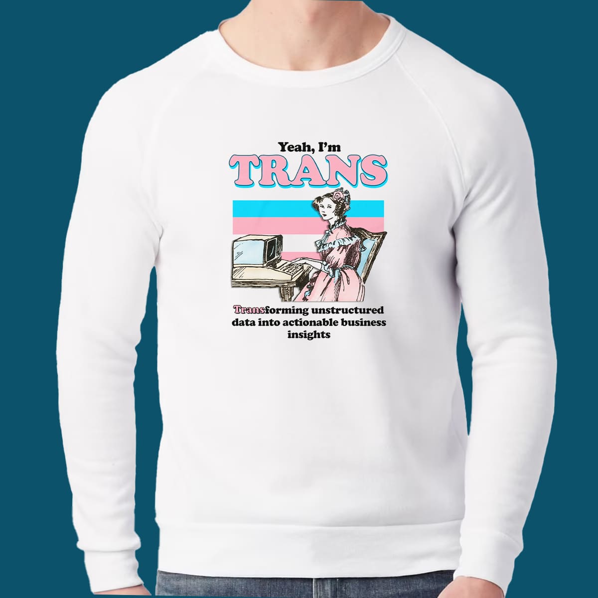 Yeah I’m Trans Transforming Unstructured Data Shirt Yeah I’m Trans Transforming Unstructured Data Shirt