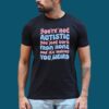 You’re Not Autistic You Just Work From Home Shirt 1