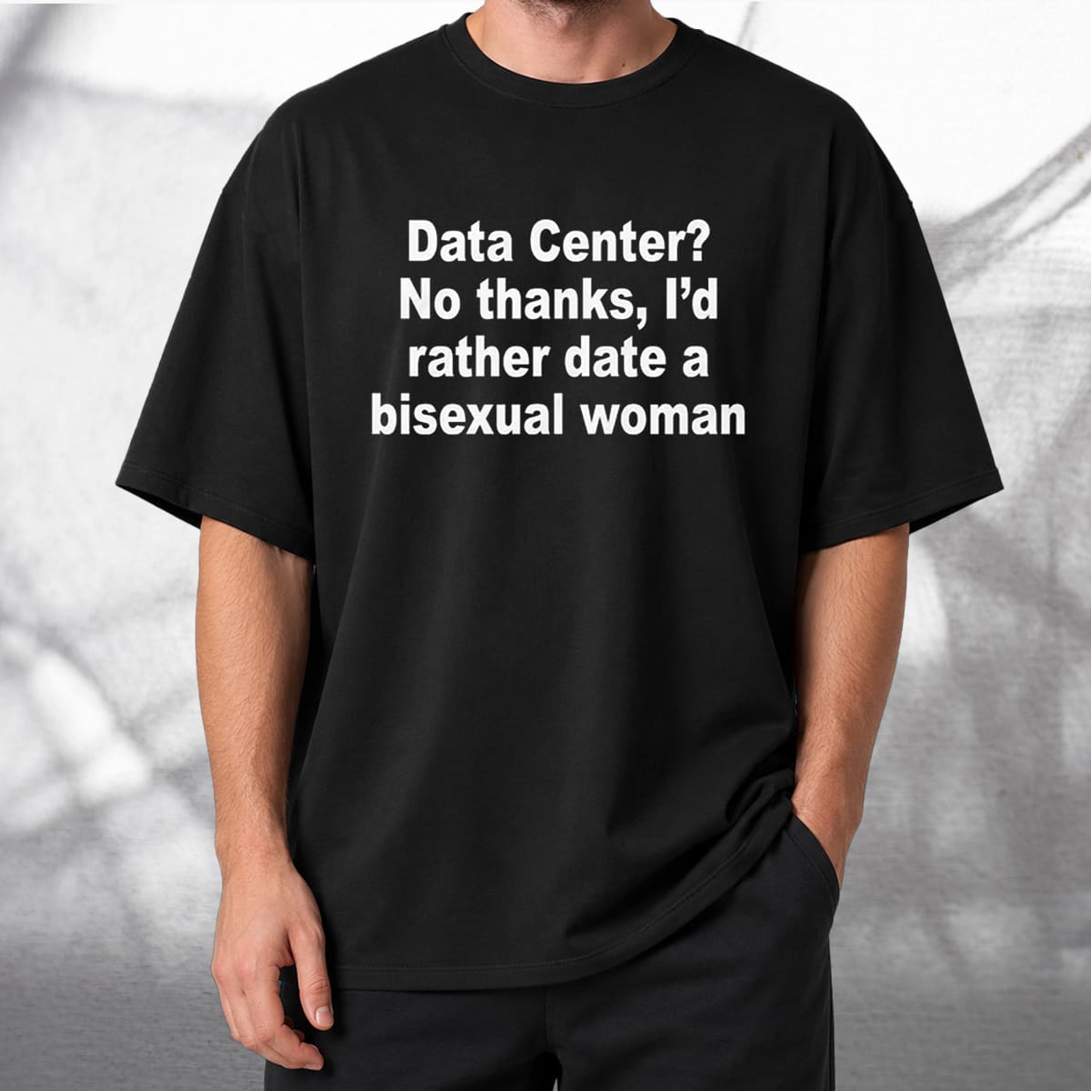 Data Center No Thanks I’d Rather Date A Bisexual Woman Shirt Data Center No Thanks I’d Rather Date A Bisexual Woman Shirt