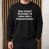 Data Center No Thanks I'd Rather Date A Bisexual Woman Shirt 3 Data Center No Thanks I'd Rather Date A Bisexual Woman Shirt 6