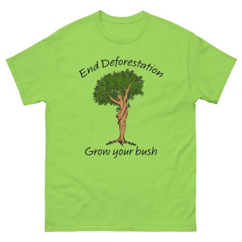 End Deforestation Grow Your Bush Shirt