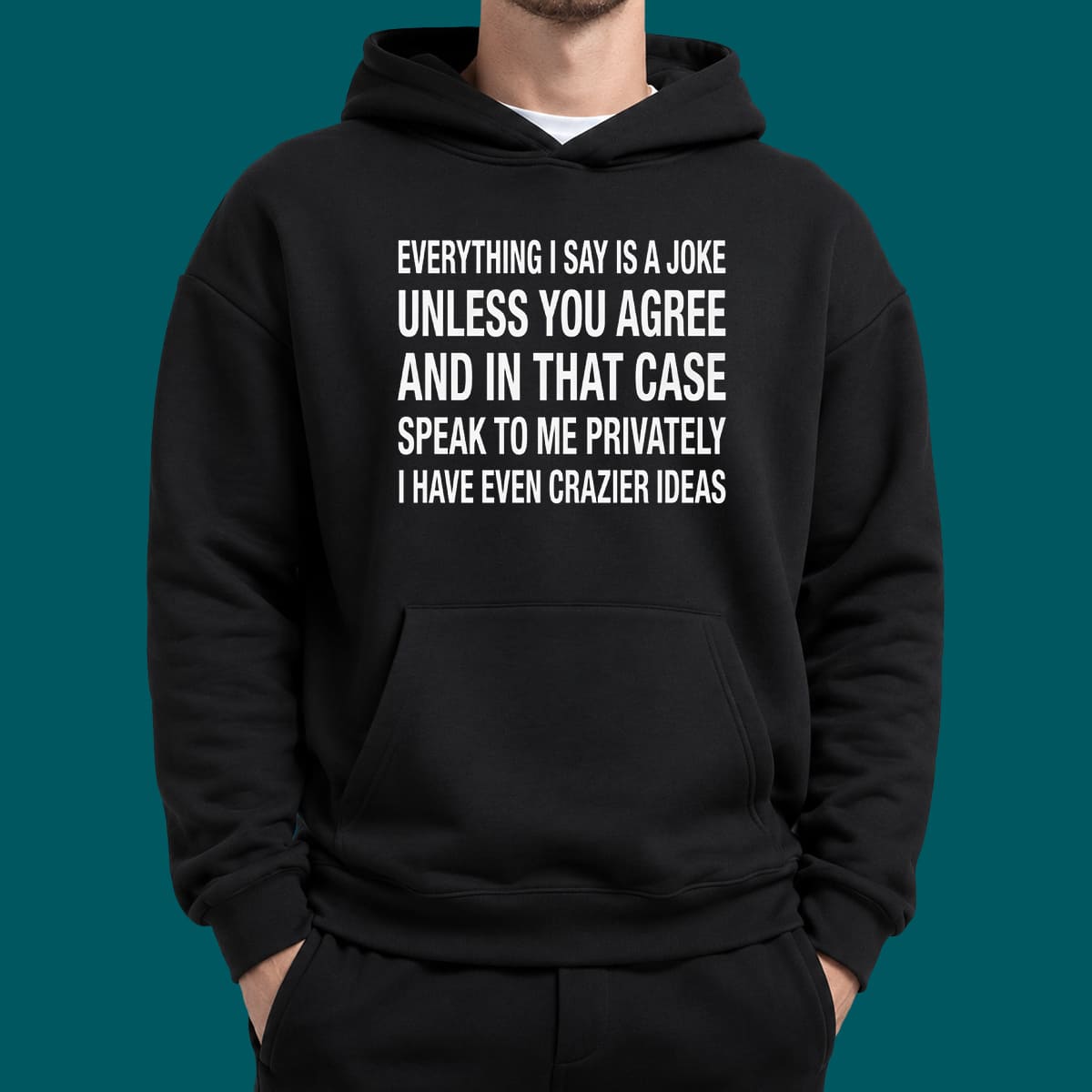 Everything I Say Is A Joke Unless You Agree Shirt Everything I Say Is A Joke Unless You Agree Shirt