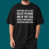 Everything I Say Is A Joke Unless You Agree Shirt 3 Everything I Say Is A Joke Unless You Agree Shirt 5