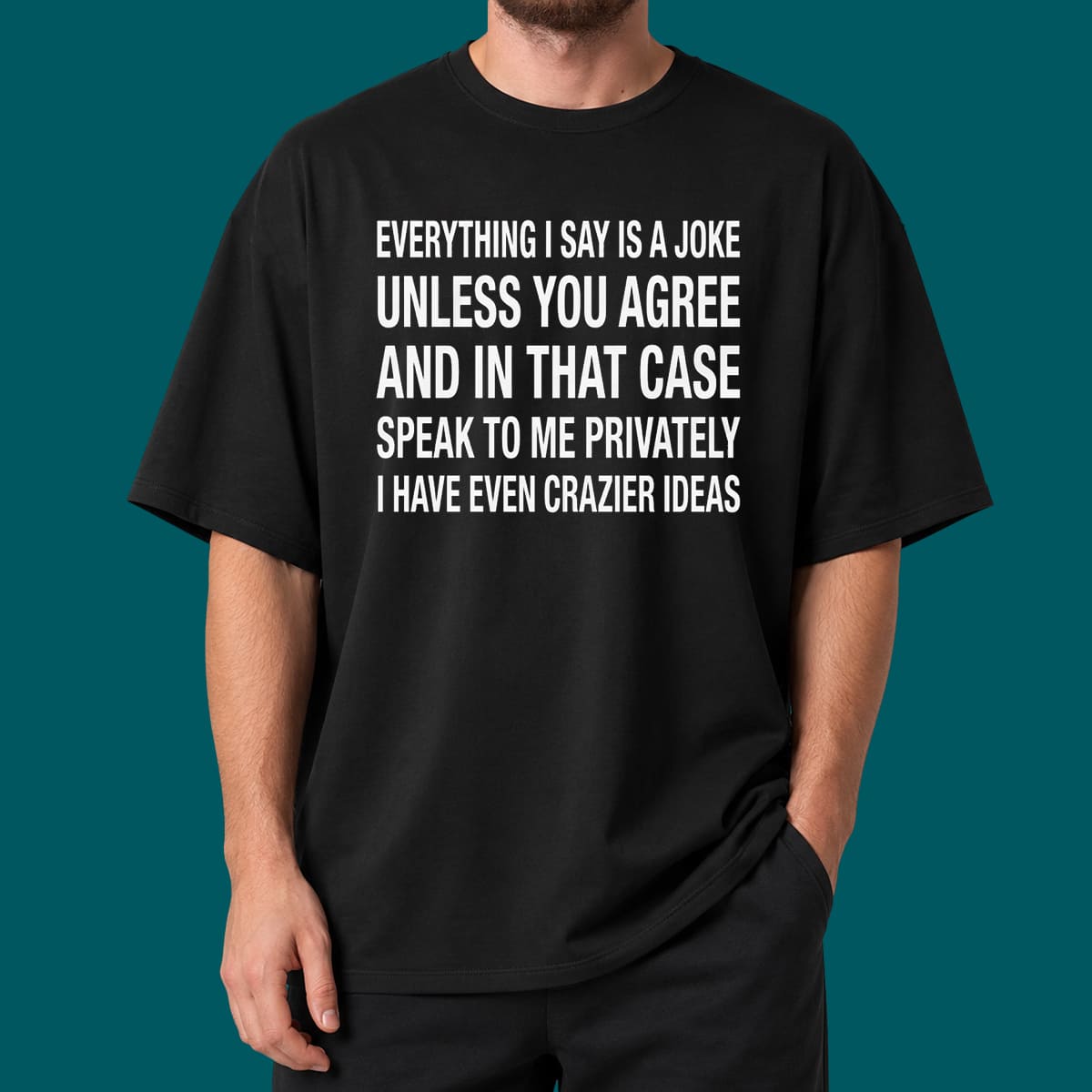 Everything I Say Is A Joke Unless You Agree Shirt Everything I Say Is A Joke Unless You Agree Shirt