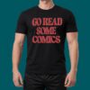 Go Read Some Comics Shirt 1 Go Read Some Comics Shirt 2