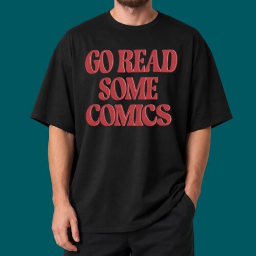 Go Read Some Comics Shirt