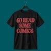 Go Read Some Comics Shirt 2 Go Read Some Comics Shirt 4