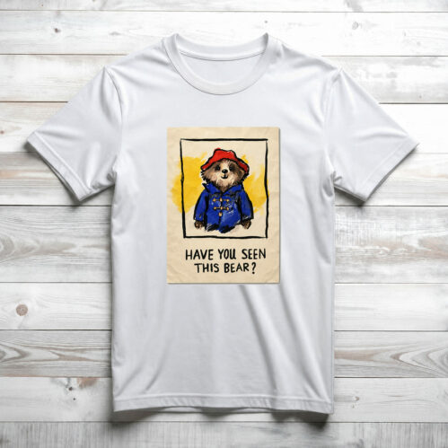 Have You Seen This Bear Paddington Poster Shirt