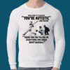 How Come It’s Always You’re Autistic Baseball Shirt 3