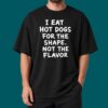 I Eat Hot Dogs For The Shape Shirt 2