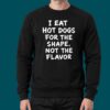 I Eat Hot Dogs For The Shape Shirt 4