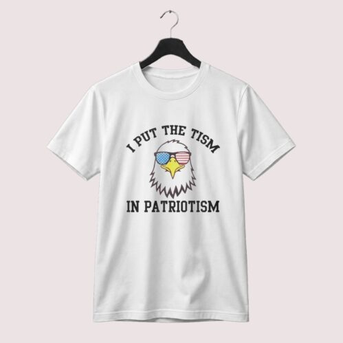 I Put The Tism In Patriotism T-Shirt