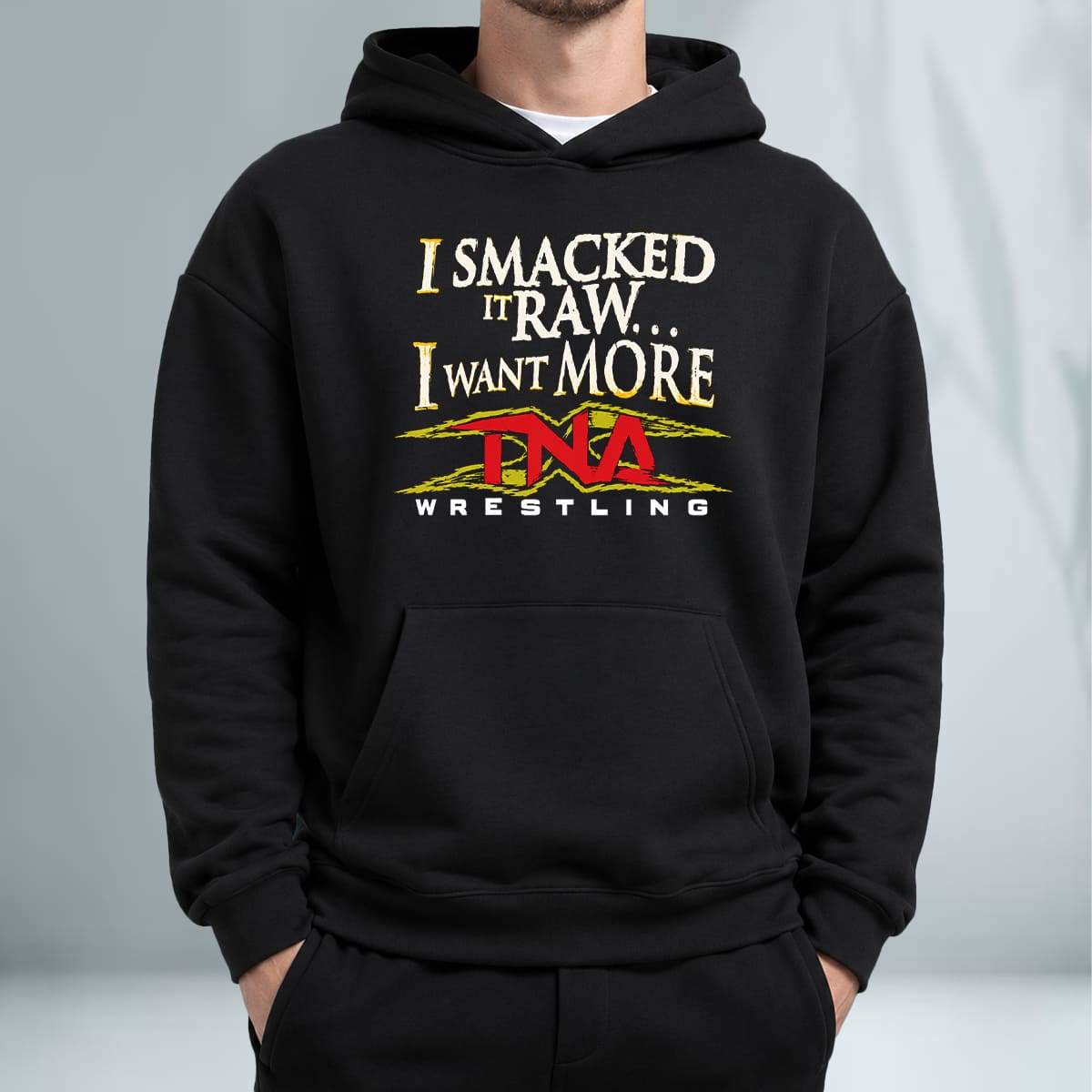 I Smacked It Raw I Want More TNA T-shirt I Smacked It Raw I Want More TNA T-shirt