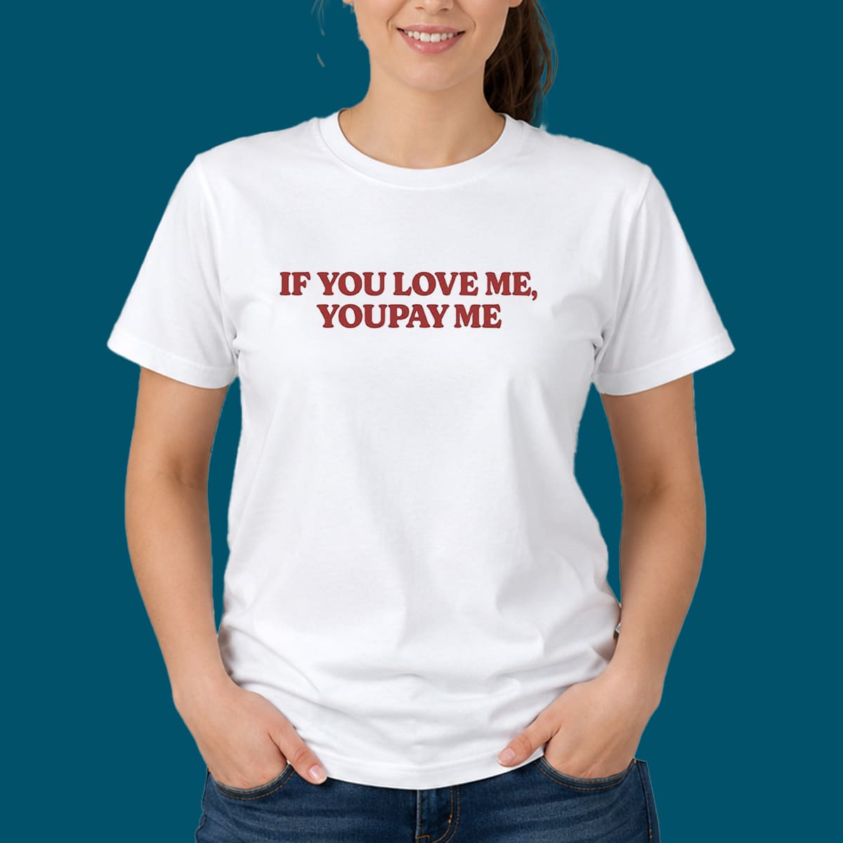 If You Love Me You Pay Me Shirt If You Love Me You Pay Me Shirt