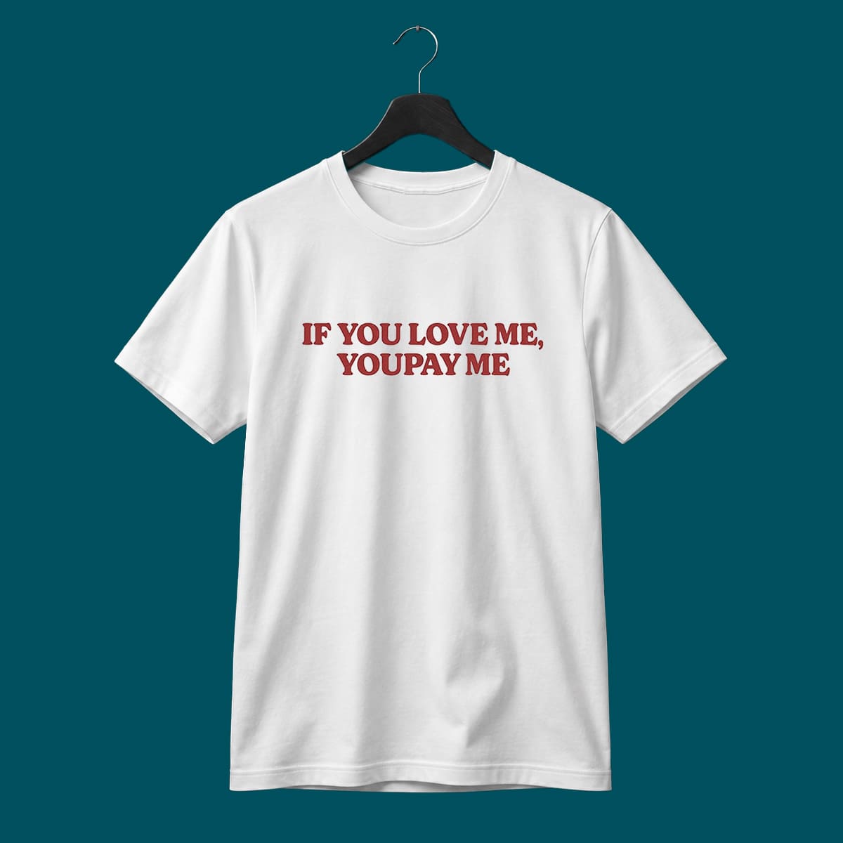 If You Love Me You Pay Me Shirt If You Love Me You Pay Me Shirt