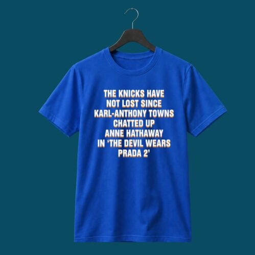 Knicks Have Not Lost Since KAT Anne Hathaway Shirt