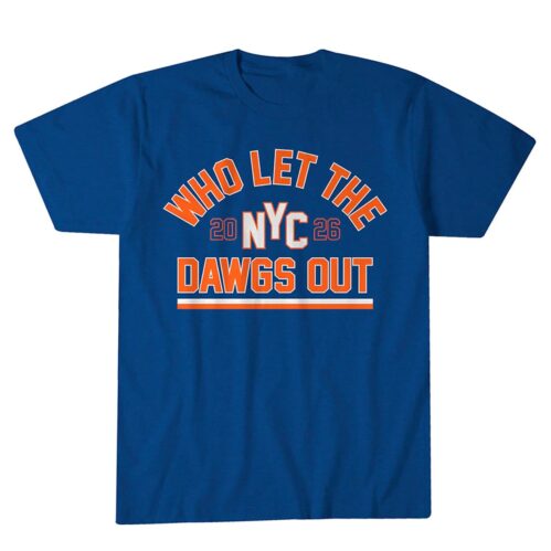 New York Who Let The Dawgs Out 2026 T-Shirt