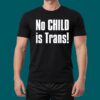 No Child is Trans Shirt 2