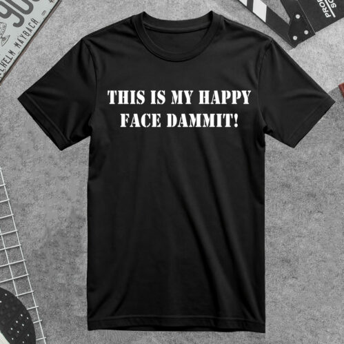 This Is My Happy Face Dammit Shirt