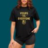 Vegas Vs Everyone T shirt 3